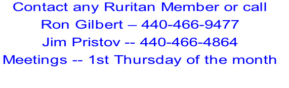 Contact any Ruritan Member or call
Ron Gilbert – 440-466-9477
Jim Pristov -- 440-466-4864 
Meetings -- 1st Thursday of the month 

