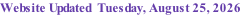 Website Updated  Tuesday, August 25, 2026
